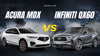 Acura MDX vs Infiniti QX60: Which Luxury 3-Row SUV is Right for You?