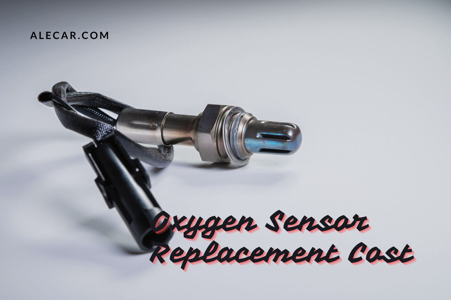 Oxygen Sensor Replacement Cost: Get Accurate Price Estimates