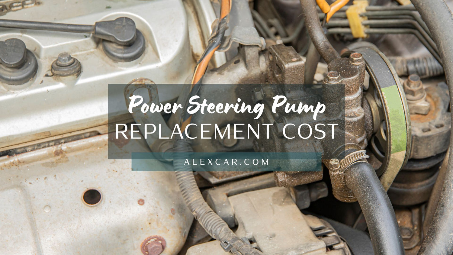 Understanding Power Steering Pump Replacement Cost
