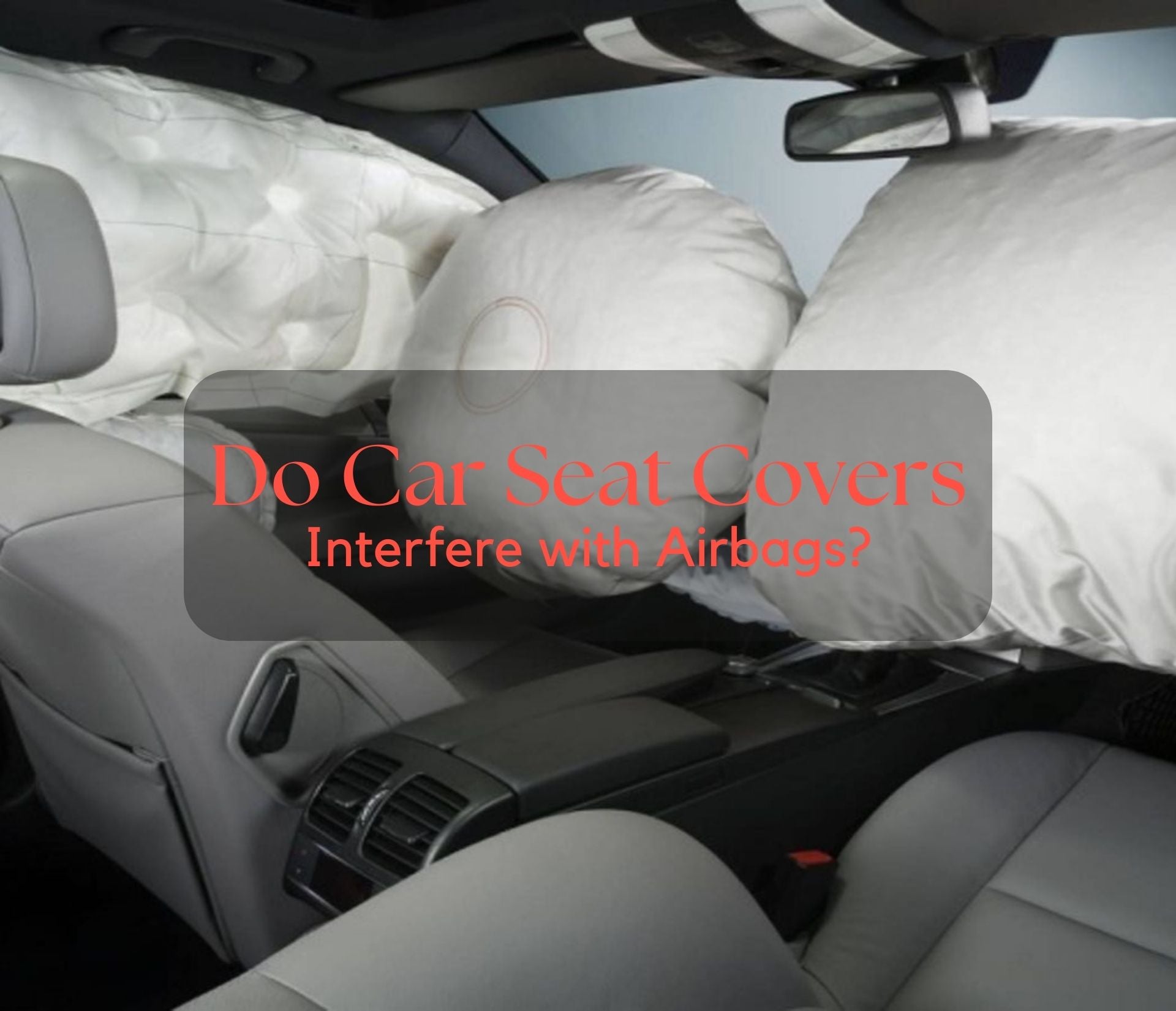 Do Car Seat Covers Interfere with Airbags?