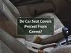 Do Car Seat Covers Protect From Germs?