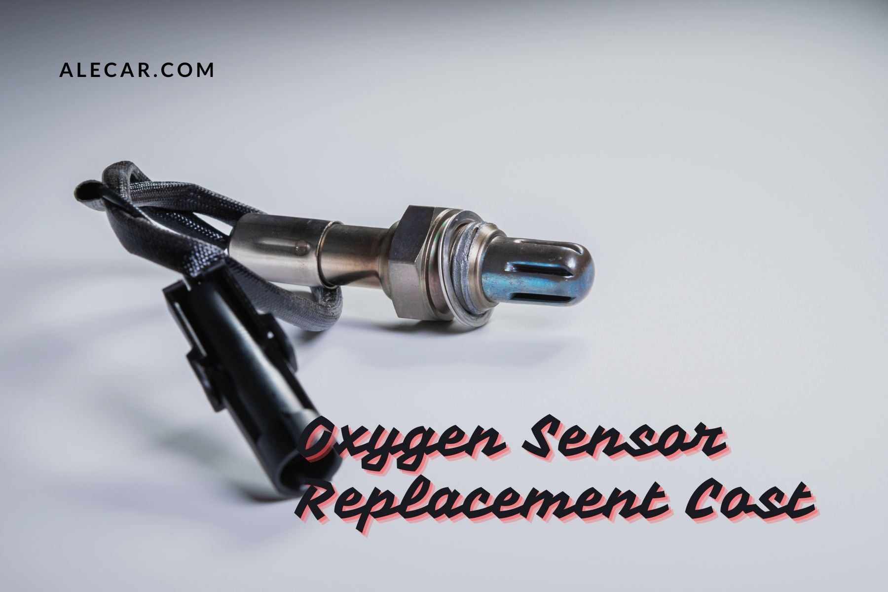 Oxygen Sensor Replacement Cost: Get Accurate Price Estimates